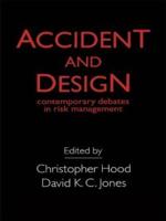 Accident And Design : Contemporary Debates On Risk Management