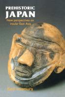 Prehistoric Japan: New Perspectives On Insular East Asia