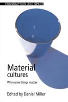 Material Cultures : Why Some Things Matter