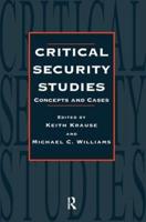 Critical Security Studies : Concepts And Strategies