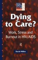 Dying to Care : Work, Stress and Burnout in HIV/AIDS Professionals