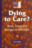 Dying to Care : Work, Stress and Burnout in HIV/AIDS Professionals