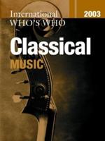 International Who's Who in Classical Music 2003