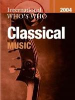 International Who's Who in Classical Music 2004