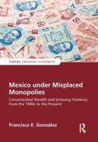 Mexico Under Misplaced Monopolies