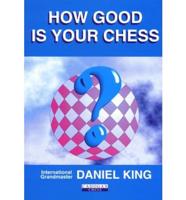 How Good Is Your Chess? By Daniel King