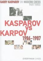 Garry Kasparov on Modern Chess. Part Three Kasparov Vs Karpov 1986-1987