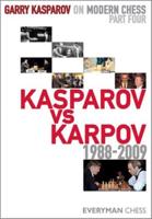 Garry Kasparov on Modern Chess. Part 4 Kasparov Vs Karpov, 1988-2009