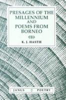 Presages of the Millenium and Poems from Borneo