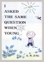 I Asked the Same Question When Young