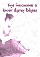 Yoga Consciousness in Ancient Mystery Religions