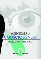 The Enigma of Consciousness