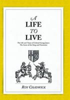 A Life to Live. Book One The Life and Times of Colonel George Joyce - Arrest of the King and Promotion