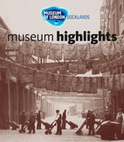 Museum Highlights / Museum of London Docklands