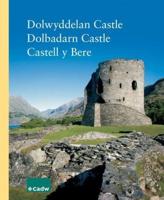 Dolwyddelan Castle, Dolbadarn Castle, Castell Y Bere