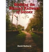 Walking the Disused Railways of Sussex