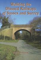 Walking the Disused Railways of Sussex and Surrey