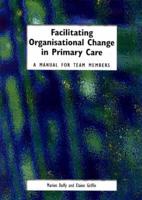 Facilitating Organisational Change in Primary Care