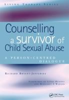 Counselling a Survivor of Child Sexual Abuse : A Person-Centred Dialogue