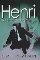 Henri Had Grey-Green Eyes