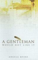 A Gentleman Would Not Like It