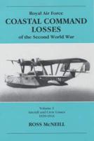 Royal Air Force Coastal Command Losses of the Second World War. Vol. 1 Aircraft and Crew Losses, 1939-1941