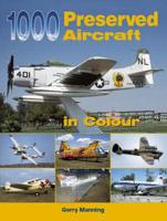 1000 Preserved Aircraft in Colour