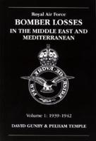 Royal Air Force Bomber Losses in the Middle East and Mediterranean. 1 1939-1942