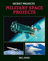 Secret Projects. Military Space Technology