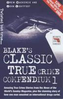 Blake's Classic True Crime Compendium 1