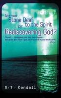 Stone Deaf to the Spirit or Rediscovering God