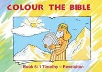 Colour the Bible. Book 6 1 Timothy - Revelation