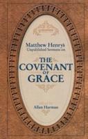 Matthew Henry's Unpublished Sermons on the Covenant of Grace