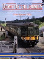 Dawn of the Diesels, 1956-66. Part 1 First-Generation Diesel Locomotives and Units Captured by the Camera of John Spencer Gilks