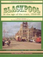 Blackpool in the Age of the Tram, 1950-66