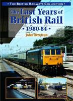 The Last Years of British Rail, 1980-84
