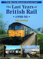 The Last Years of British Rail, 1990-94