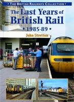 The Last Years of British Rail 1985-1989