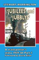 'Jubilees' and 'Jubblys': A Trainspotter's Story 1959-1964