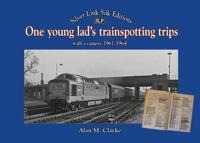 One Young Lad's Trainspotting Trips With a Camera, 1961-1964
