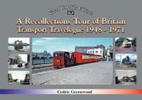 A Recollections Tour of Britain Transport Travelogue 1948 - 1971