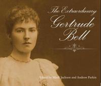 The Extraordinary Gertrude Bell