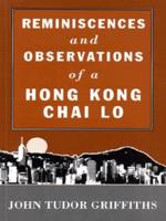 Reminiscences and Observations of a Hong Kong Chai Lo