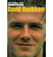 Totally 100 Per Cent Unofficial David Beckham Special