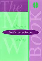 The Methodist Worship Book - Orders of Service: The Covenant Service