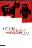 Let the Shadows Speak