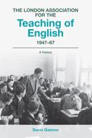 The London Association for the Teaching of English, 1947-67