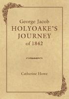 George Jacob Holyoake's Journey of 1842