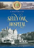 A History of Selly Oak Hospital