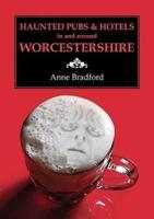 Haunted Pubs and Hotels in and Around Worcestershire
